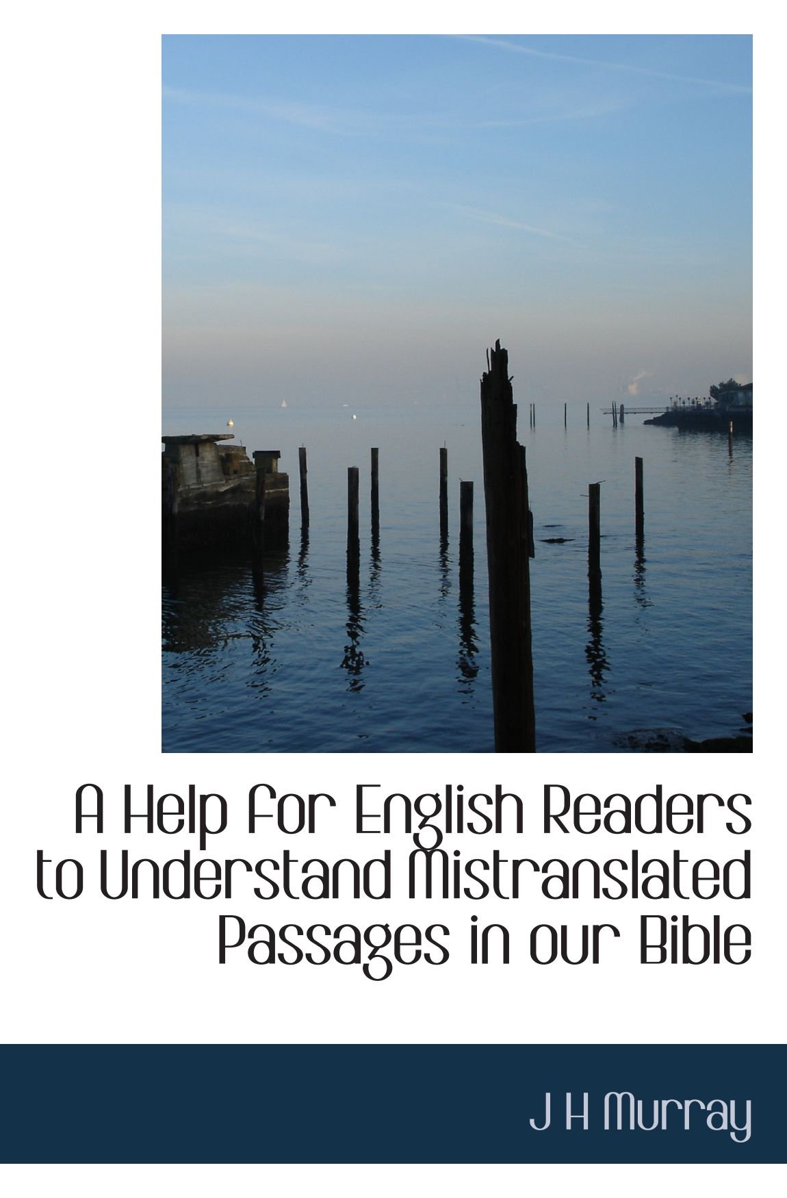 A Help for English Readers to Understand Mistranslated Passages in our Bible